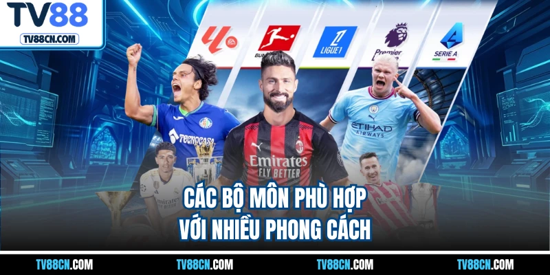 Các bộ môn phù hợp với nhiều phong cách