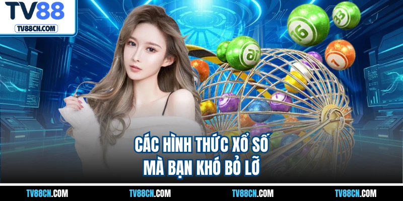 Các hình thức xổ số mà bạn khó bỏ lỡ