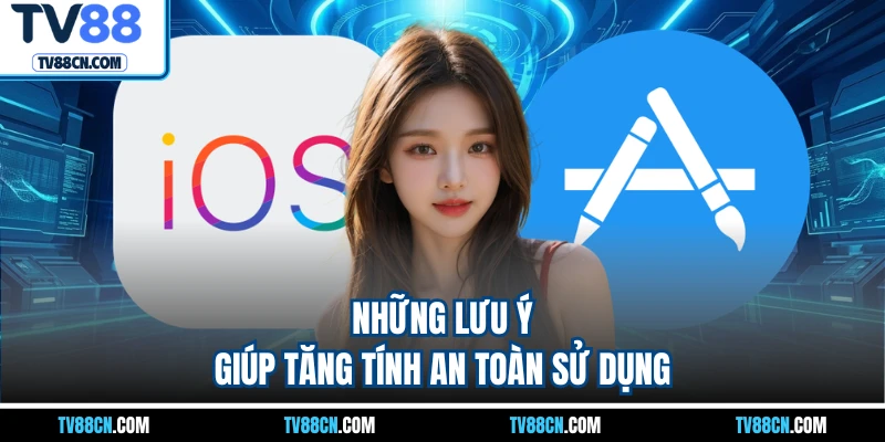 Những lưu ý giúp tăng tính an toàn sử dụng