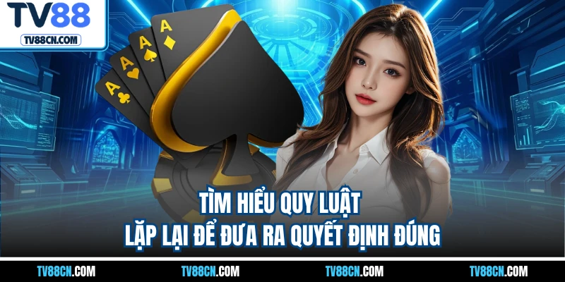 Tìm hiểu quy luật lặp lại để đưa ra quyết định đúng