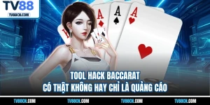 Tool Hack Baccarat Có Thật Không Hay Chỉ Là Quảng Cáo