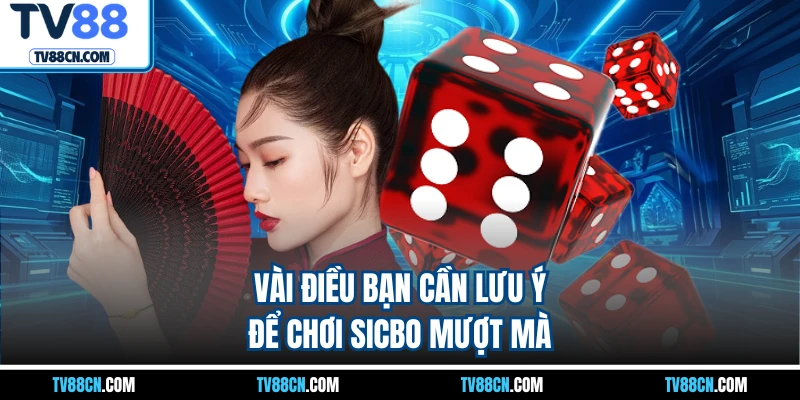 Vài điều bạn cần lưu ý để chơi sicbo mượt mà